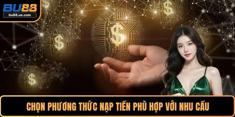 Chọn phương thức nạp tiền phù hợp với nhu cầu